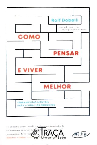 Como Pensar E Viver Melhor