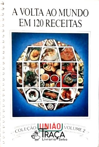 A Volta Ao Mundo em 120 Receitas