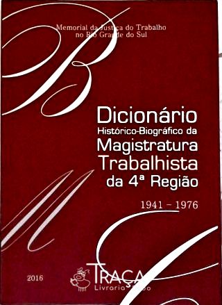 Dicionário Histórico-biográfico da Magistratura Trabalhista da 4ª Região