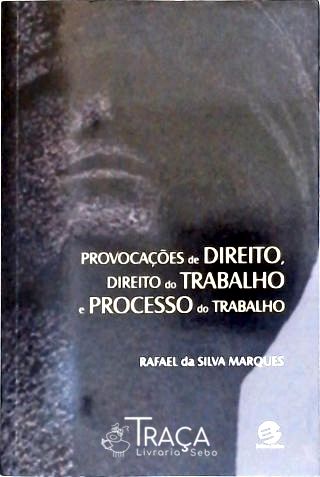 Provocações de Direito, Direto do Trabalho e Processo do Trabalho