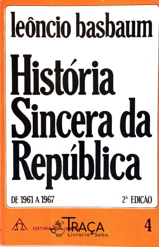 História Sincera Da República  - Vol. 4