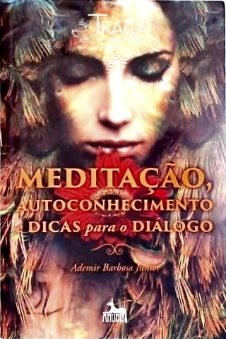 Meditação, Autoconhecimento e Dicas para o Diálogo