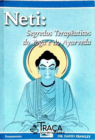 Neti - Segredos Terapêuticos do Yoga