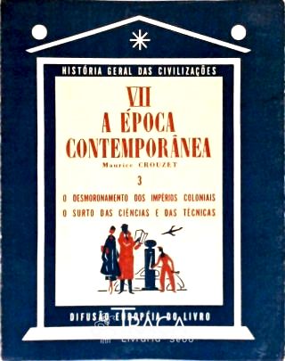História Geral das Civilizações (tomo Vii): a Época Contemporânea (vol. 3)