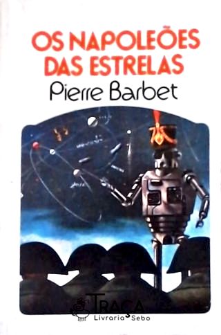 Coleção Argonauta Nº 251 - os Napoleões das Estrelas