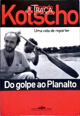 Do Golpe Ao Planalto