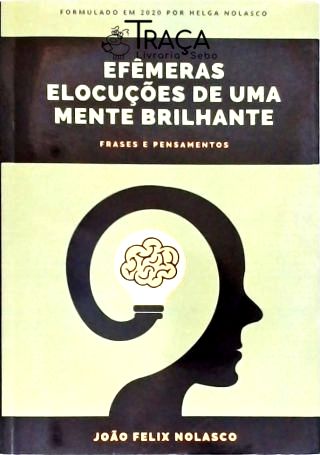 Efêmeras Elocuções de Uma Mente Brilhante