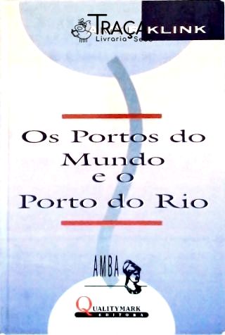 Os Portos do Mundo e o Porto do Rio