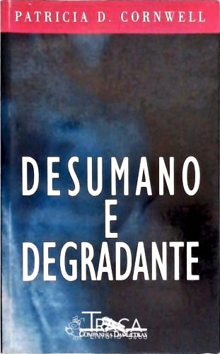 Desumano E Degradante