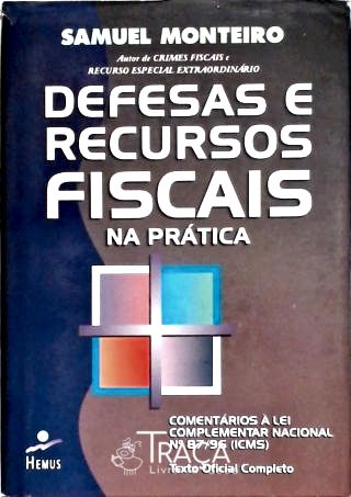 Defesas e Recursos Fiscais Na Prática