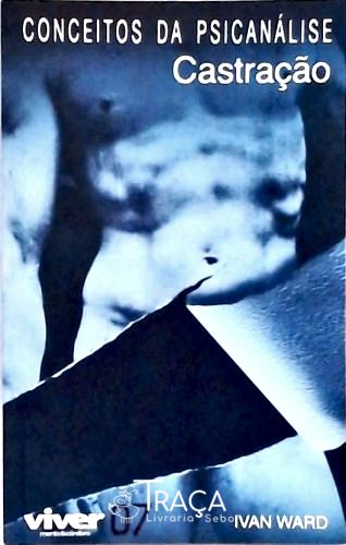 Conceitos Da Psicanálise - Castração