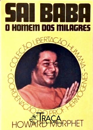 Sai Baba - o Homem dos Milagres