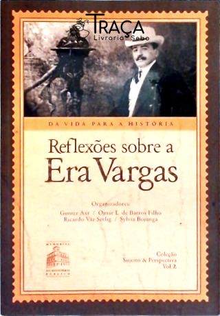 Reflexões Sobre a Era Vargas