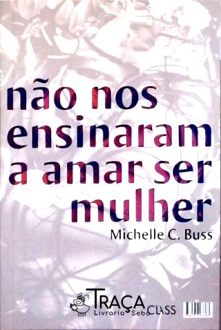 Não Nos Ensinaram A Amar Ser Mulher (Autografado)