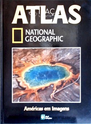 Atlas National Geographic - Américas em Imagens