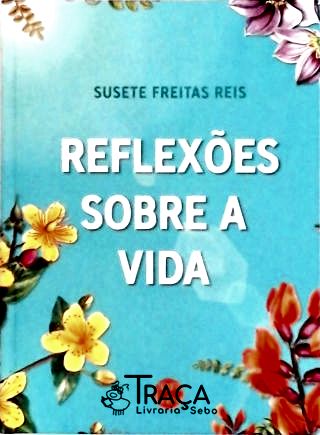 Reflexões Sobre a Vida