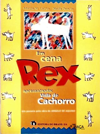 Em cena Rex apresentando: Vida de Cachorro