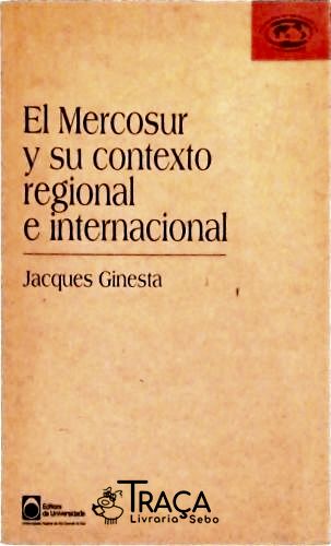 El Mercosur Y Su Contexto Regional e Internacional
