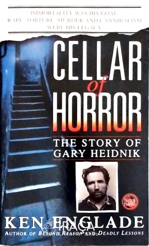 Cellar Of Horror The Story Of Gary Heidnik