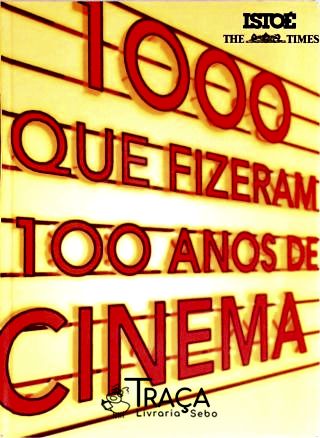 1000 Que Fizeram 100 Anos De Cinema