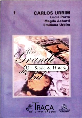 Rio Grande do Sul - Um Século de História - Vol. 1