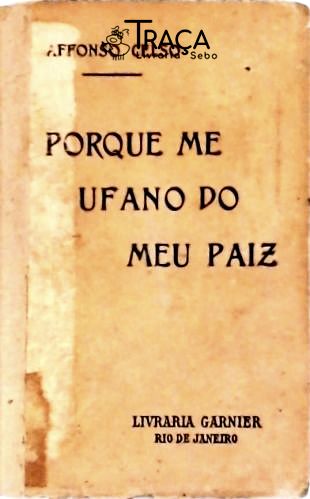 Porque Me Ufano Do Meu Paiz