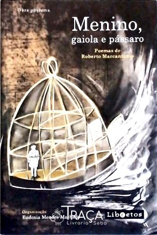 Menino, Gaiola e Pássaro - Poemas de Roberto Marcantonio (autografado)