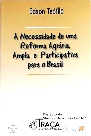 A Necessidade de Uma Reforma Agrária Ampla e Participativa para o Brasil