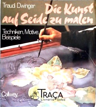 Die Kunst Auf Seide Zu Malen