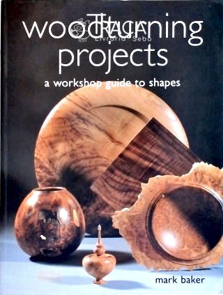 Woodturning Projects - a Workshop Guide To Shapes