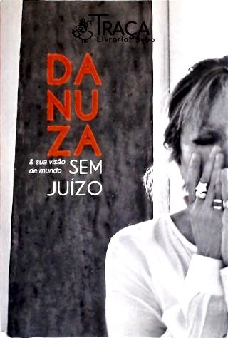 Danuza e Sua Visão de Mundo sem Juízo