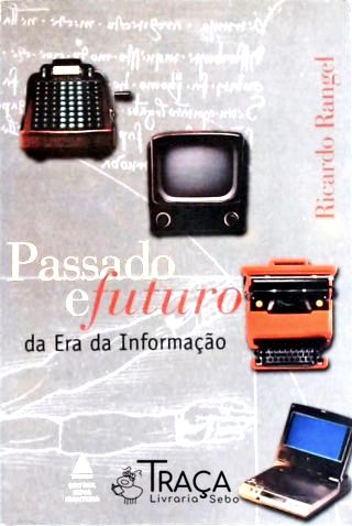 Passado e Futuro da Era da Informação
