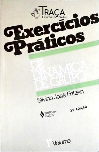 Exercícios Práticos De Dinâmica De Grupo - Vol. 1