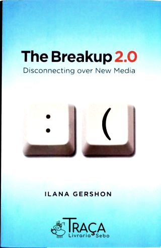 Breakup 2.0 Disconnecting Over New Media