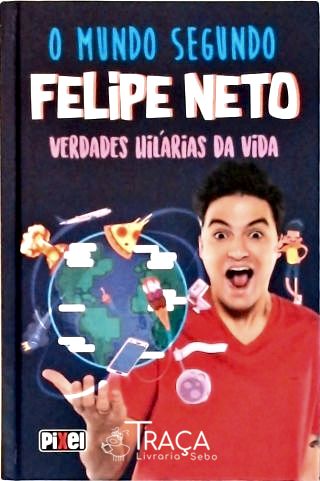 O Mundo Segundo Felipe Neto