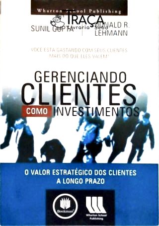 Gerenciando Clientes Como Investimentos