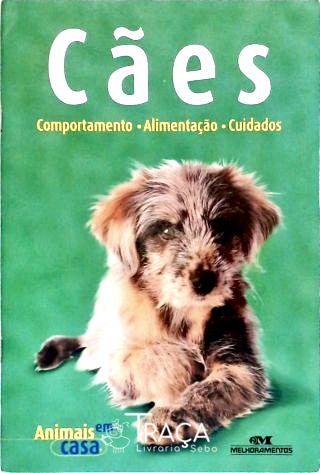 Cães -comportamento, Alimentação, Cuidados