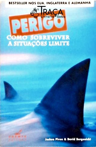 Perigo - Como Sobreviver a Situações Limite