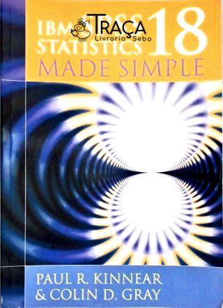 Ibm Spss Statitics 18 - Made Simple