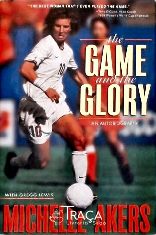 Game And The Glory - An Autobiography