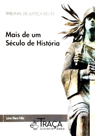 Tribunal de Justiça do Rs - Mais de Um Século de História
