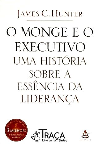 O Monge e o Executivo - Uma História Sobre a Essência da Liderança