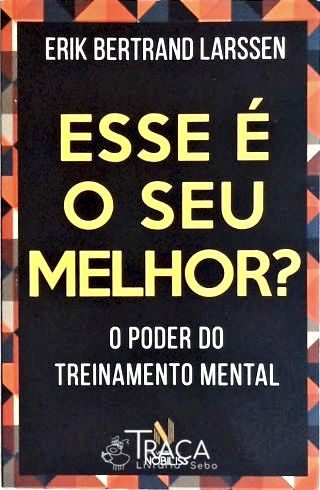 Esse É o Seu Melhor?