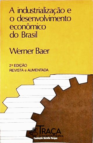 Industrialização e o Desenvolvimento Econômico do Brasil
