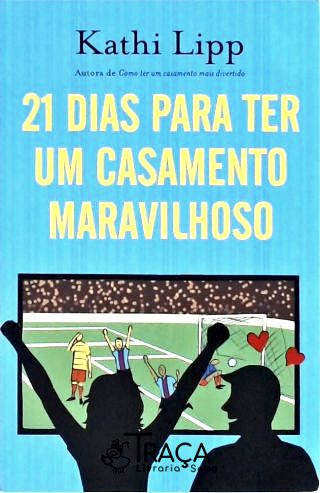 21 dias para ter um casamento maravilhoso