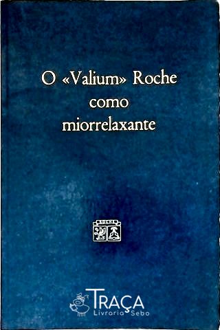 O Valium Roche Como Miorrelaxante