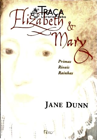 Elizabeth e Mary - Primas, Rivais e Rainhas