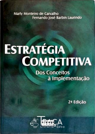 Estratégia Competitiva - dos Conceitos À Implementação