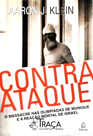 Contra-ataque - o Massacre Nas Olimpíadas de Munique e a Reação Mortal de Israel