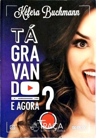 Tá Gravando. e Agora?